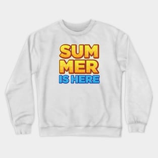 Summer is here Crewneck Sweatshirt